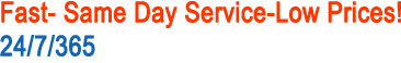 Fast- Same Day Service-Low Prices!